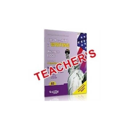 SPEAK YOUR MIND IN WRITING B2 ECCE - BASED ON THE NEW FORMAT 2021 TCHRS