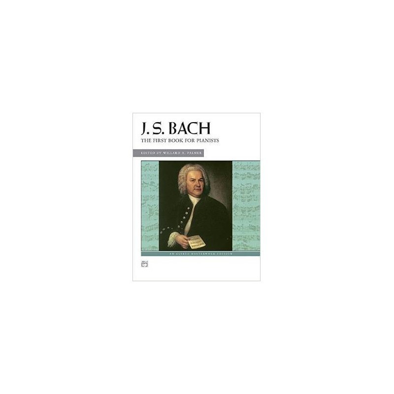 J.S. BACH THE FIRST BOOK FOR PIANISTS