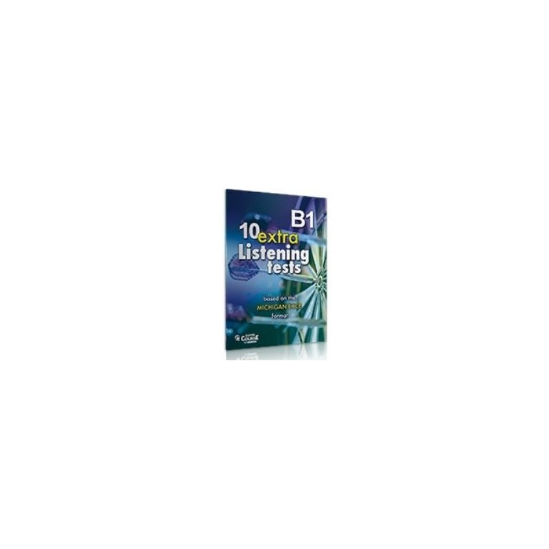 10 EXTRA LISTENING TESTS (LEVEL 4) B1 (BASED ON THE MICHIGAN ECCE EXAM)