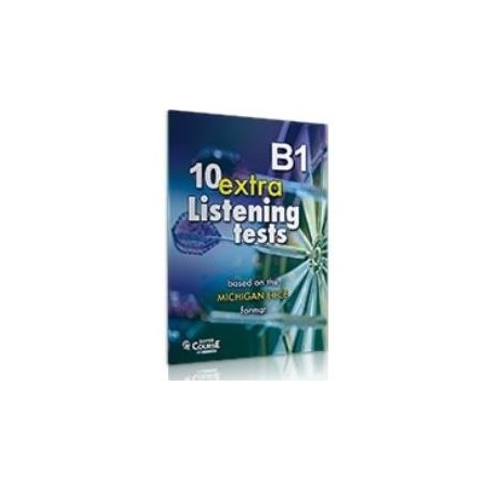 10 EXTRA LISTENING TESTS (LEVEL 4) B1 (BASED ON THE MICHIGAN ECCE EXAM)